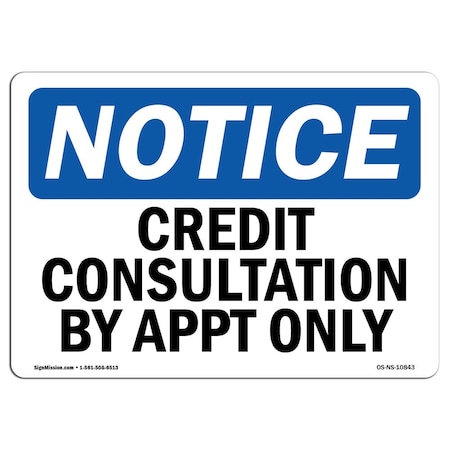 Signmission Safety Sign, OSHA Notice, 7" Height, Aluminum, Credit Consultation By Appt Only Sign, Landscape OS-NS-A-710-L-10843
